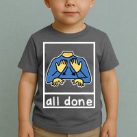 All Done Sign Language Toddler T-Shirt