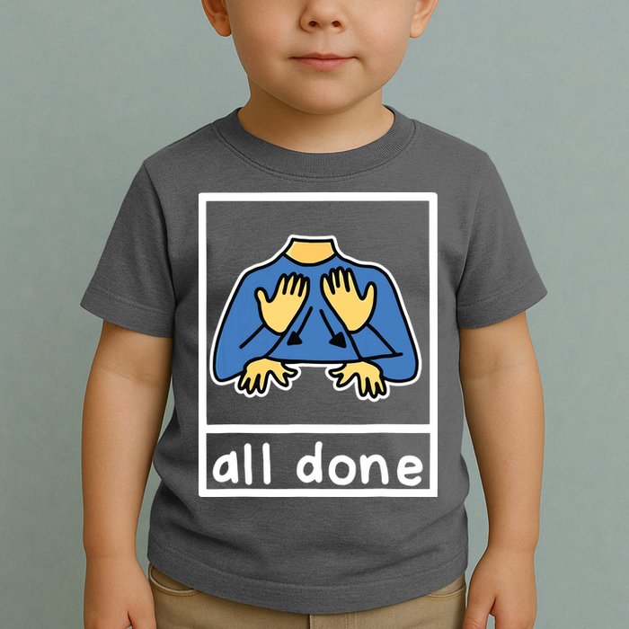 All Done Sign Language Toddler T-Shirt