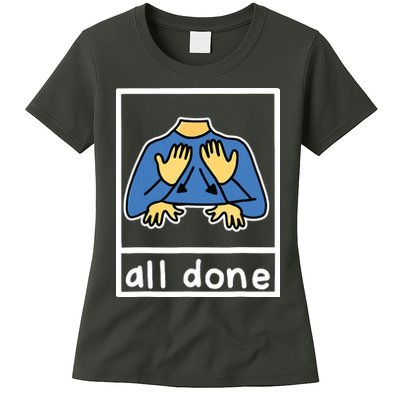 All Done Sign Language Womens T-Shirt