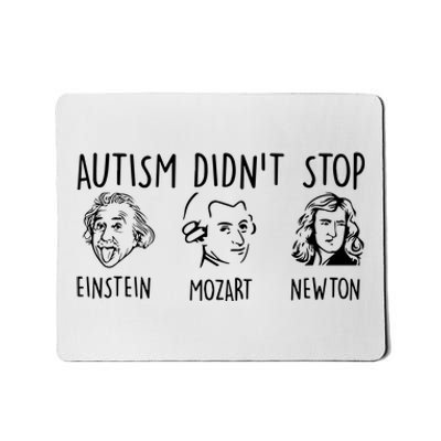 Autism DidnT Stop Einstein Mozart Newton Mousepad