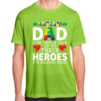 Autism Dad Some People Look Up To Their Heroes I Raise Mine Funny Gift Adult ChromaSoft Performance T-Shirt