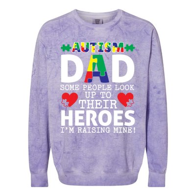 Autism Dad Some People Look Up To Their Heroes I Raise Mine Funny Gift Colorblast Crewneck Sweatshirt