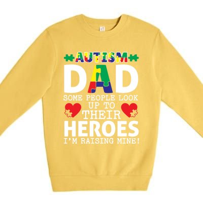 Autism Dad Some People Look Up To Their Heroes I Raise Mine Funny Gift Premium Crewneck Sweatshirt