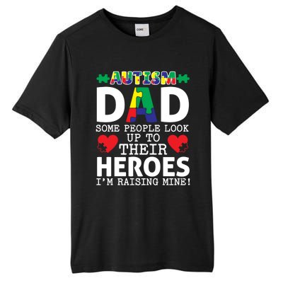 Autism Dad Some People Look Up To Their Heroes I Raise Mine Funny Gift Tall Fusion ChromaSoft Performance T-Shirt