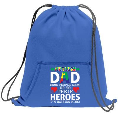 Autism Dad Some People Look Up To Their Heroes I Raise Mine Funny Gift Sweatshirt Cinch Pack Bag