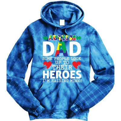 Autism Dad Some People Look Up To Their Heroes I Raise Mine Funny Gift Tie Dye Hoodie