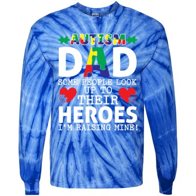 Autism Dad Some People Look Up To Their Heroes I Raise Mine Funny Gift Tie-Dye Long Sleeve Shirt