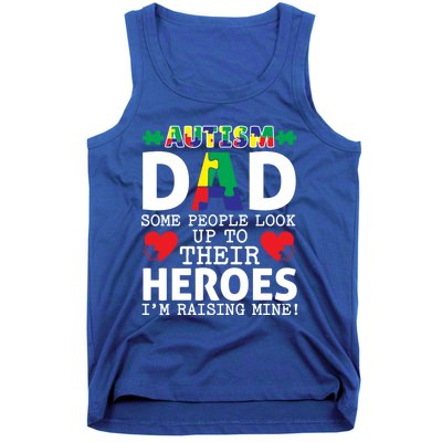 Autism Dad Some People Look Up To Their Heroes I Raise Mine Funny Gift Tank Top