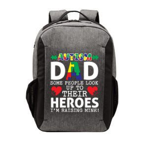 Autism Dad Some People Look Up To Their Heroes I Raise Mine Funny Gift Vector Backpack