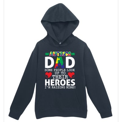 Autism Dad Some People Look Up To Their Heroes I Raise Mine Funny Gift Urban Pullover Hoodie