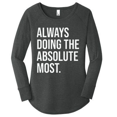 Always Doing The Absolute Most Humor Women's Perfect Tri Tunic Long Sleeve Shirt