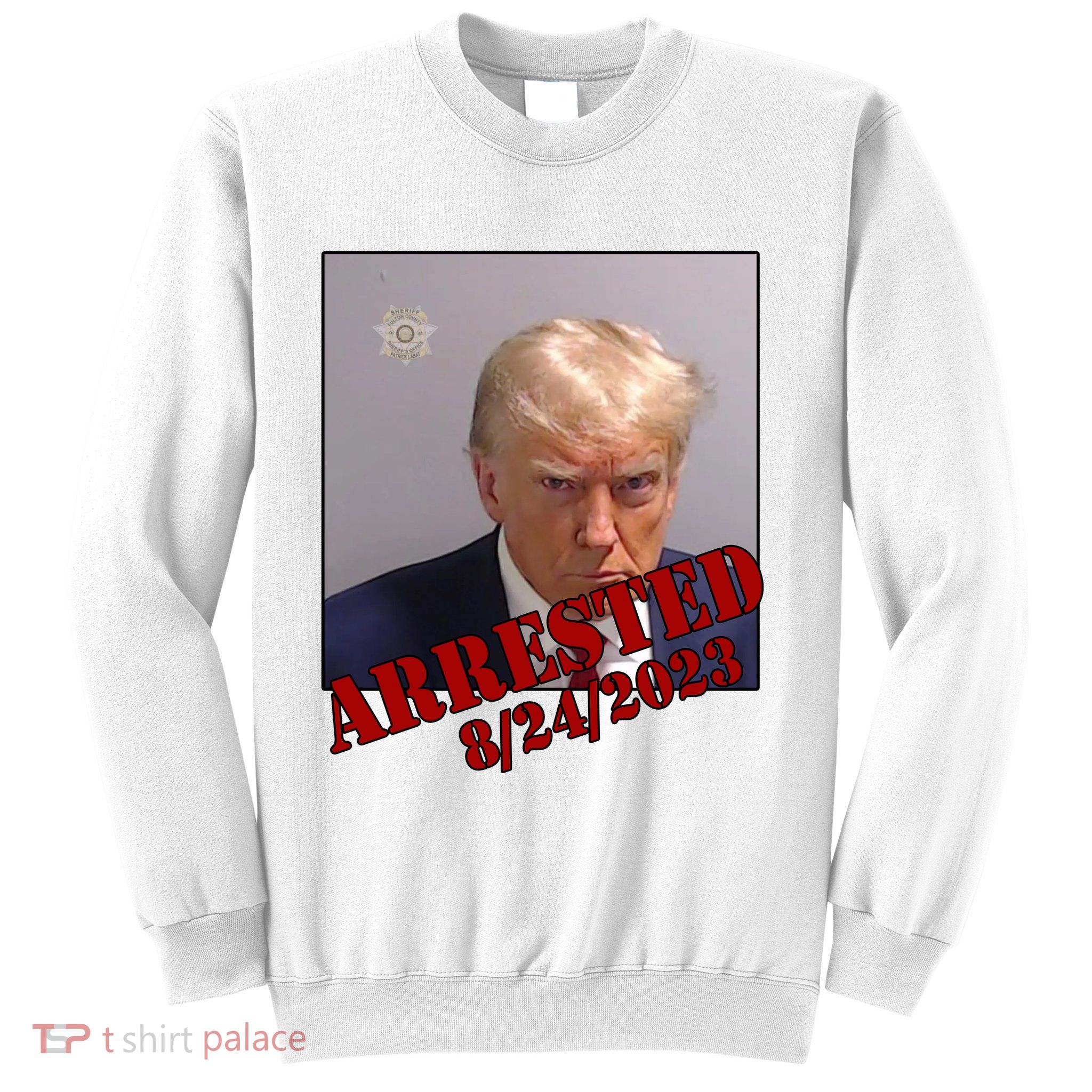 Arrested Donald Trump Mugshot Sweatshirt