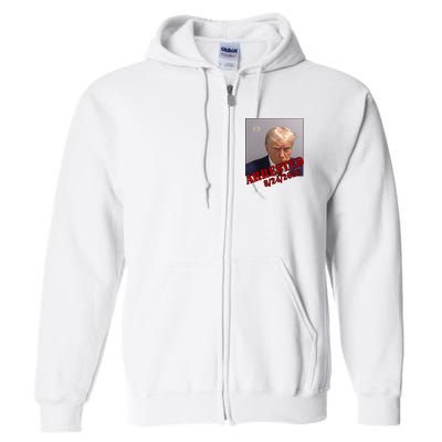 Arrested Donald Trump Mugshot Full Zip Hoodie