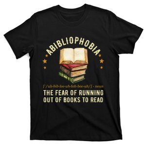 Abibliophobia Definition The Fear Of Running Out Of Books T-Shirt