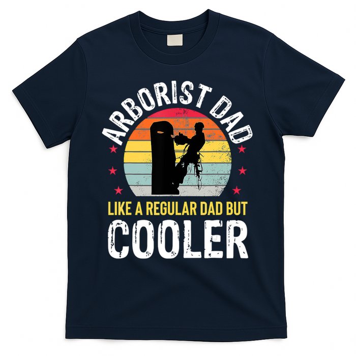 Arborist Dad Tree Climber Funny Arborist Father T-Shirt