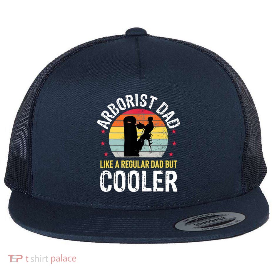 Arborist Dad Tree Climber Funny Arborist Father Flat Bill Trucker Hat