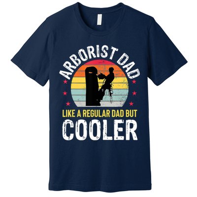 Arborist Dad Tree Climber Funny Arborist Father Premium T-Shirt