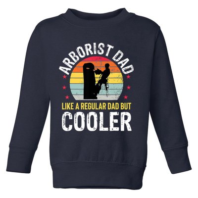 Arborist Dad Tree Climber Funny Arborist Father Toddler Sweatshirt