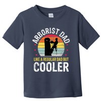 Arborist Dad Tree Climber Funny Arborist Father Toddler T-Shirt