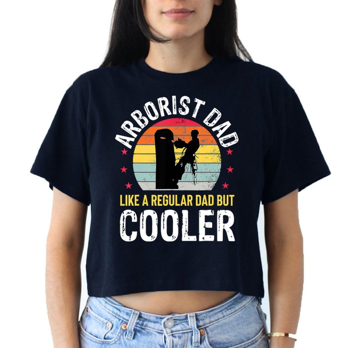 Arborist Dad Tree Climber Funny Arborist Father Crop Top