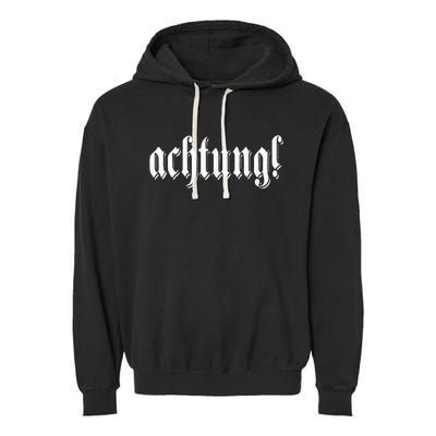 Achtung! Discover the Essence of Germany with German Language Garment-Dyed Fleece Hoodie