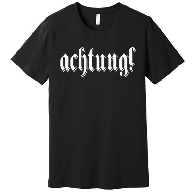 Achtung! Discover the Essence of Germany with German Language Premium T-Shirt