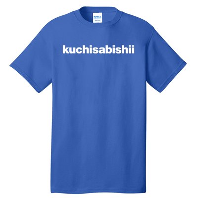 A Design That Says The Word Kuchisabishii The Lonely Mouth Great Gift Tall T-Shirt