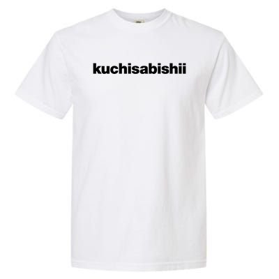 A Design That Says The Word Kuchisabishii The Lonely Mouth Great Gift Garment-Dyed Heavyweight T-Shirt