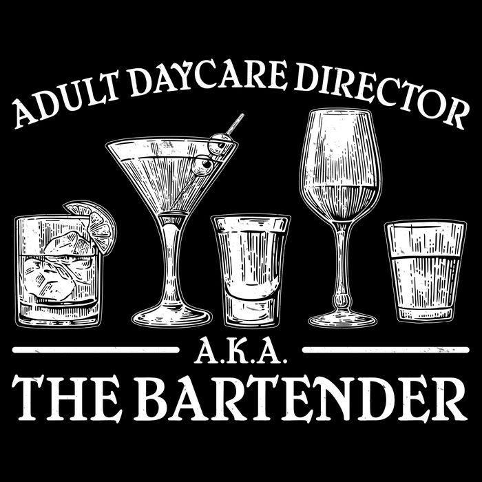 Adult Daycare Director AKA The Bartender Sweatshirt