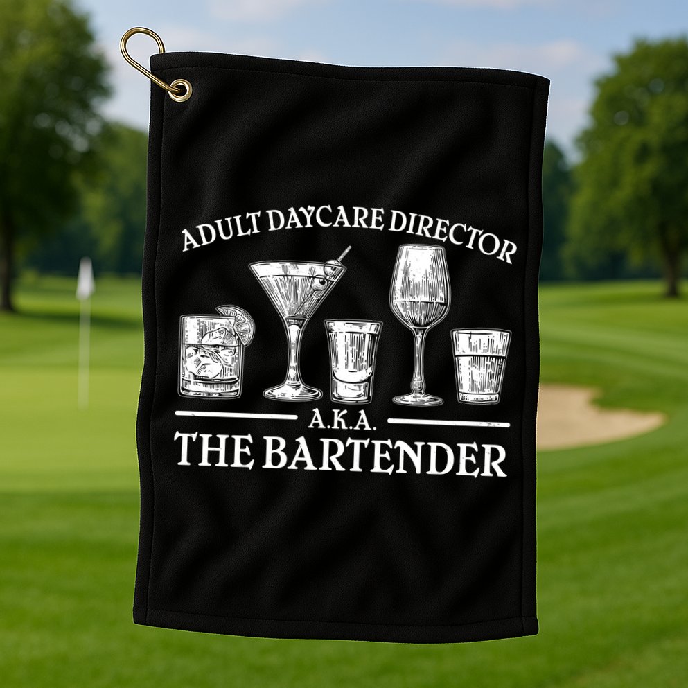 Adult Daycare Director AKA The Bartender Golf Towel