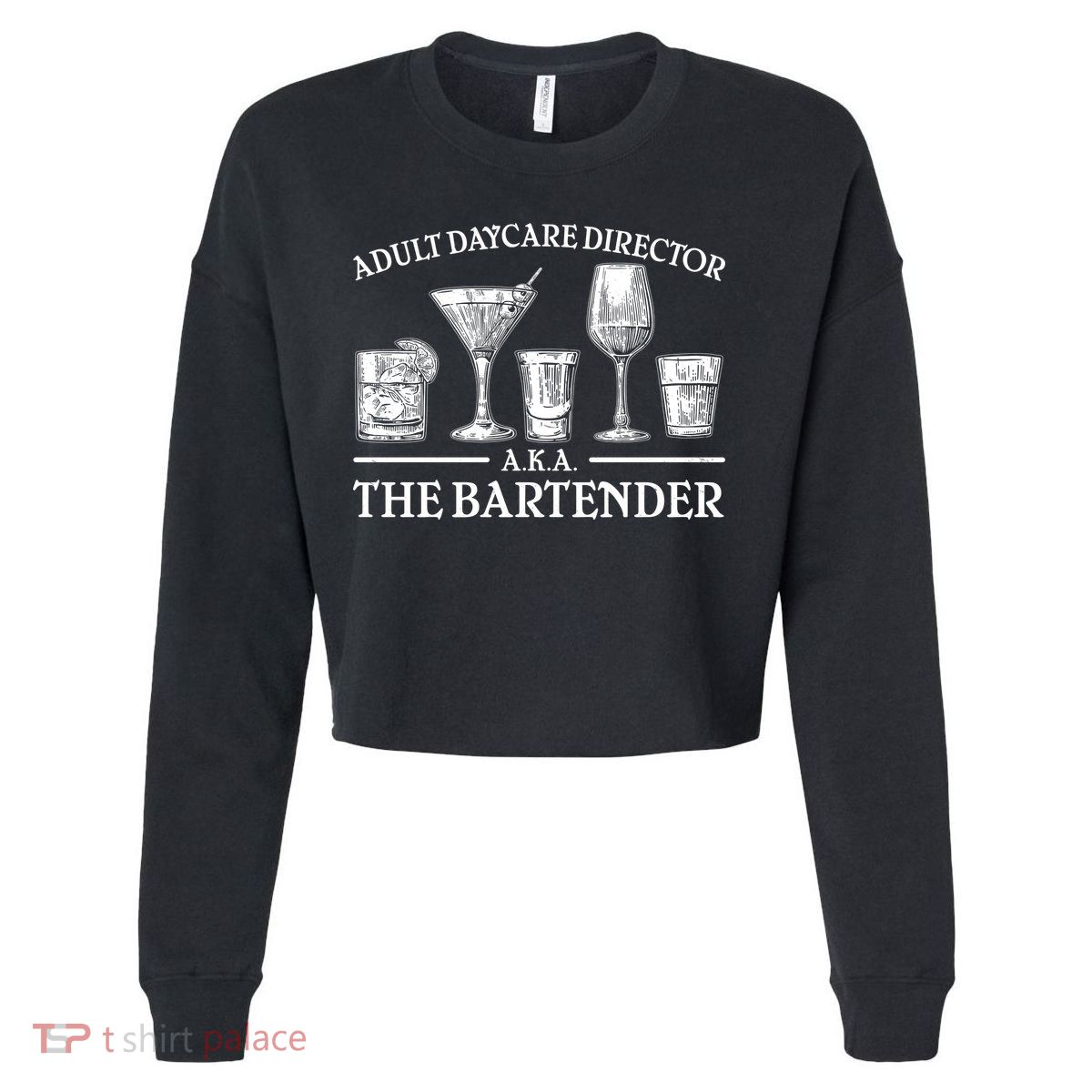 Adult Daycare Director AKA The Bartender Cropped Pullover Crew