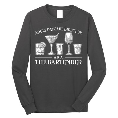 Adult Daycare Director AKA The Bartender Long Sleeve Shirt