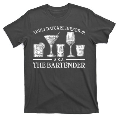 Adult Daycare Director AKA The Bartender T-Shirt