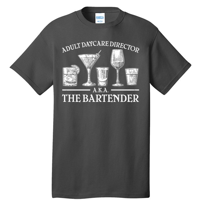 Adult Daycare Director AKA The Bartender Tall T-Shirt