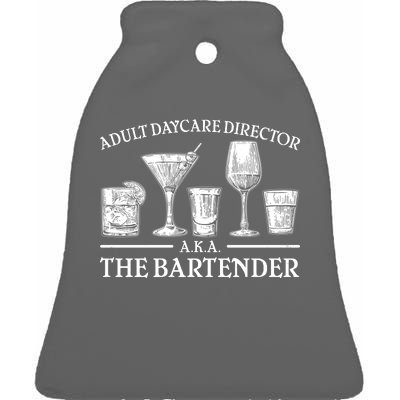 Adult Daycare Director AKA The Bartender Ceramic Bell Ornament