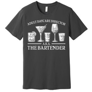 Adult Daycare Director AKA The Bartender Premium T-Shirt