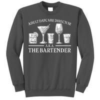 Adult Daycare Director AKA The Bartender Tall Sweatshirt