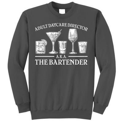 Adult Daycare Director AKA The Bartender Tall Sweatshirt