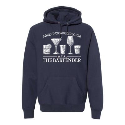 Adult Daycare Director AKA The Bartender Premium Hoodie