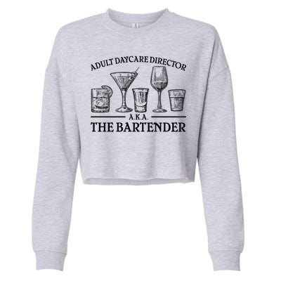 Adult Daycare Director AKA The Bartender Cropped Pullover Crew