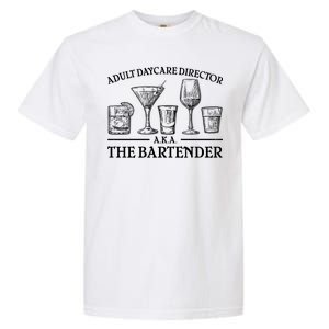 Adult Daycare Director AKA The Bartender Garment-Dyed Heavyweight T-Shirt