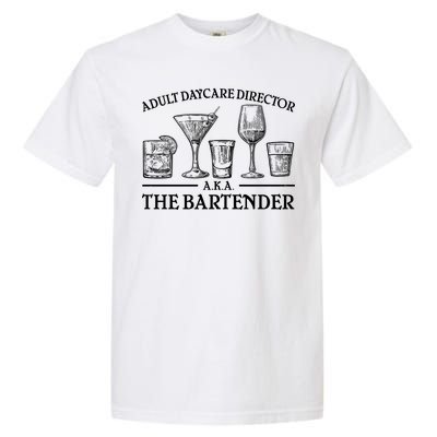 Adult Daycare Director AKA The Bartender Garment-Dyed Heavyweight T-Shirt