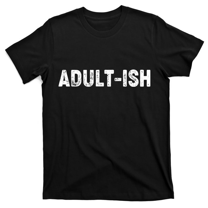 Adult-ish T-Shirt