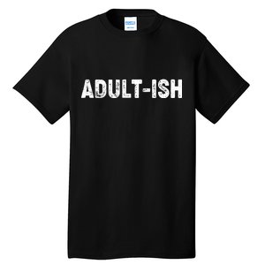 Adult-ish Tall T-Shirt