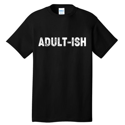 Adult-ish Tall T-Shirt