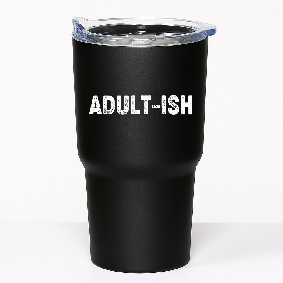 Adult-ish Tumbler