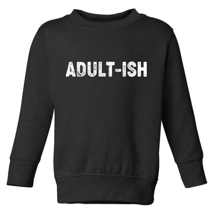 Adult-ish Toddler Sweatshirt