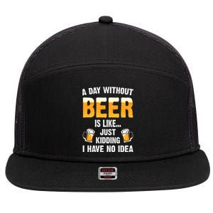 A Day Without Beer Is Like Just Ding I Have No Idea Tee Cool Gift 7 Panel Mesh Trucker Snapback Hat