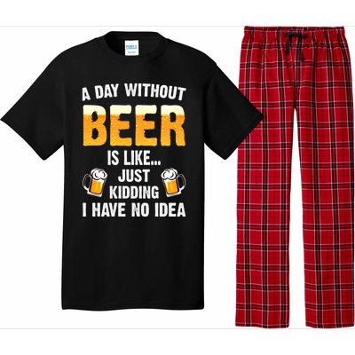 A Day Without Beer Is Like Just Ding I Have No Idea Tee Cool Gift Pajama Set