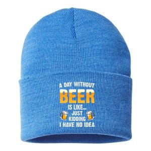 A Day Without Beer Is Like Just Ding I Have No Idea Tee Cool Gift Sustainable Knit Beanie